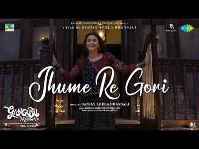 JHOOME RE GORI Lyrics – GANGUBAI | Alia Bhatt