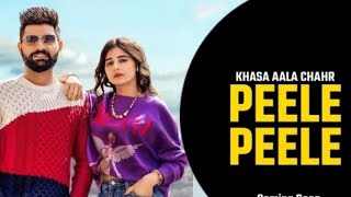 Peele-Peele-Lyrics-Khasa-Aala-Chahar